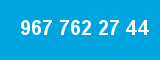 967 762 27 44